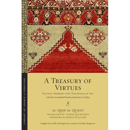 A Treasury of Virtues: Sayings, Sermons, and Teachings of 'Ali, with the One Hundred Proverbs Attributed to Al-Jahiz - Paperback