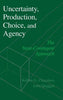 Uncertainty, Production, Choice, and Agency - Hardcover