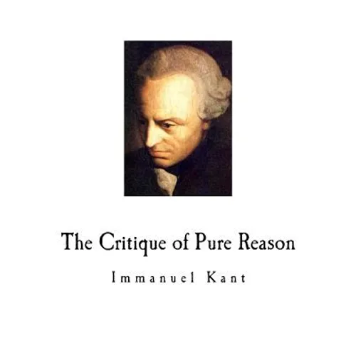 The Critique of Pure Reason: Immanuel Kant - Paperback