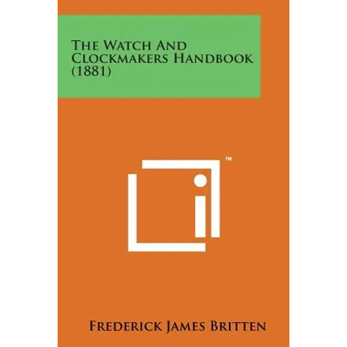 The Watch and Clockmakers Handbook (1881) - Paperback