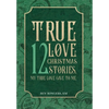 True Love: 12 Christmas Stories, My True Love Gave to Me - Hardcover