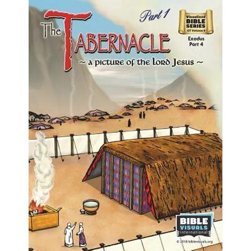 The Tabernacle Part 1, A Picture of the Lord Jesus: Old Testament Volume 9: Exodus Part 4 - Paperback