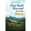 They Shall Run and Not Be Weary - Paperback