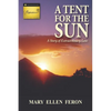 A Tent for the Sun: A Story of Extraordinary Love - Paperback
