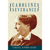 Caroline Severance - Hardcover