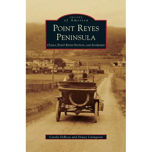 Point Reyes Peninsula: Olema, Point Reyes Station, and Inverness - Hardcover