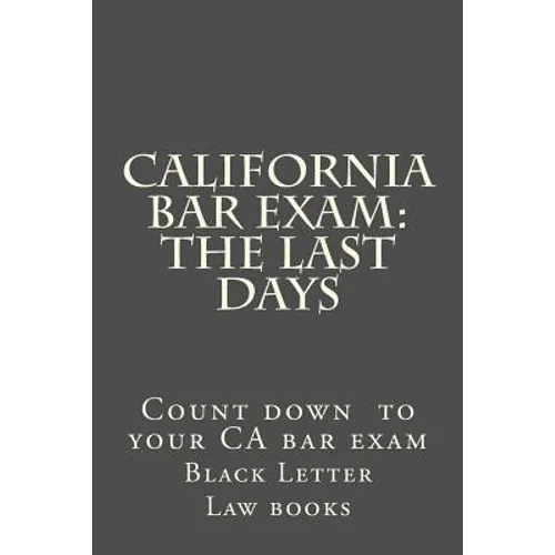 California Bar Exam: The Last days - Paperback