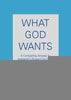 What God Wants - Paperback