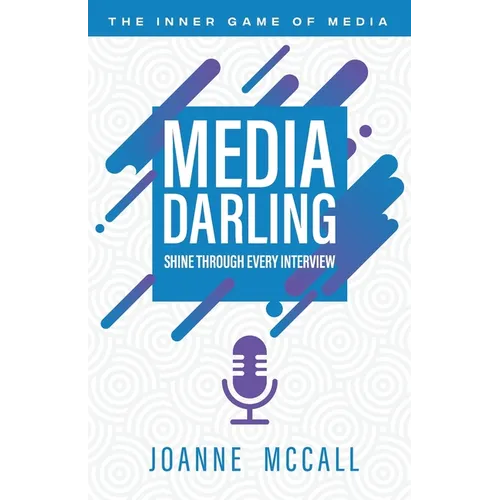 Media Darling: Shine Through Every Interview - Paperback