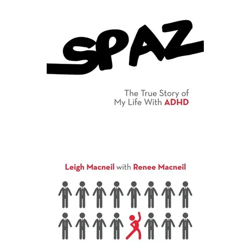 Spaz: The True Story of My Life with ADHD - Paperback