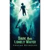 Dark and Lonely Water - Hardcover
