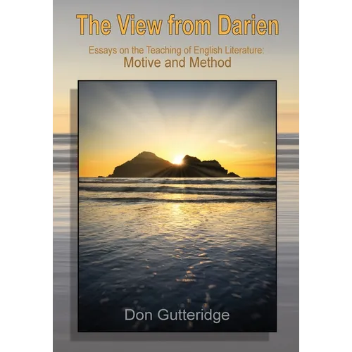 The View from Darien: Essays in the Teaching of English Literature: Motive and Method - Paperback