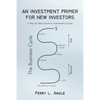 An Investment Primer for New Investors: A Step-by-Step Guide to Investment Success - Paperback