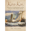 Koa Kai, The Story of Zachary Bower and the Conquest of the Hawaiian Islands - Paperback