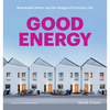 Good Energy: Renewable Power and the Design of Everyday Life - Paperback