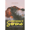 From Suicidal to Serene: How to Make the Food-Mind-Body-Spirit Connection Work for Your Health and Happiness - Paperback