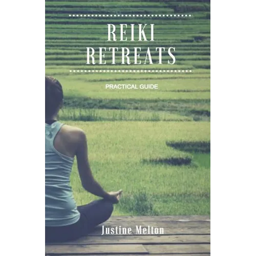 Reiki Retreats: Practical Guide - Paperback
