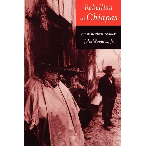 Rebellion in Chiapas: An Historical Reader - Paperback