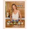 Nourish: Simple Recipes to Empower Your Body and Feed Your Soul: A Healthy Lifestyle Cookbook - Hardcover