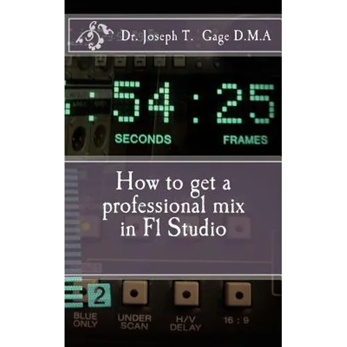 How to get a professional mix in Fl Studio - Paperback