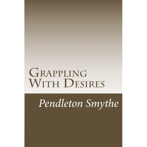 Grappling with Desires: A Trilogy - Paperback