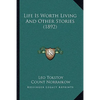 Life Is Worth Living And Other Stories (1892) - Paperback