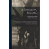 A Thrilling Record: : Founded on Facts and Observations Obtained During Ten Days' Experience With Colonel William T. Anderson (the Notorio - Hardcover