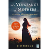 The Vengeance of Mothers: The Journals of Margaret Kelly & Molly McGill: A Novel - Paperback