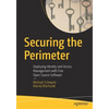 Securing the Perimeter: Deploying Identity and Access Management with Free Open Source Software - Paperback