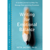 Writing for Emotional Balance: A Guided Journal to Help You Manage Overwhelming Emotions - Paperback