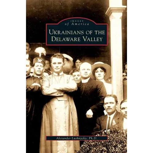 Ukrainians of the Delaware Valley - Hardcover