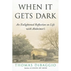 When It Gets Dark: An Enlightened Reflection on Life with Alzheimer's - Paperback