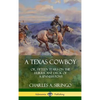 A Texas Cowboy: or, Fifteen Years on the Hurricane Deck of a Spanish Pony (Hardcover) - Hardcover
