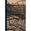 Bread From Stones [microform]: a New and Rational System of Land Fertilization and Physical Regeneration - Paperback