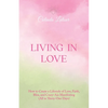 Living in Love: How to Create a Lifestyle of Love, Faith, Bliss, and Crazy-Ass Manifesting (All in Thirty-One Days) - Paperback