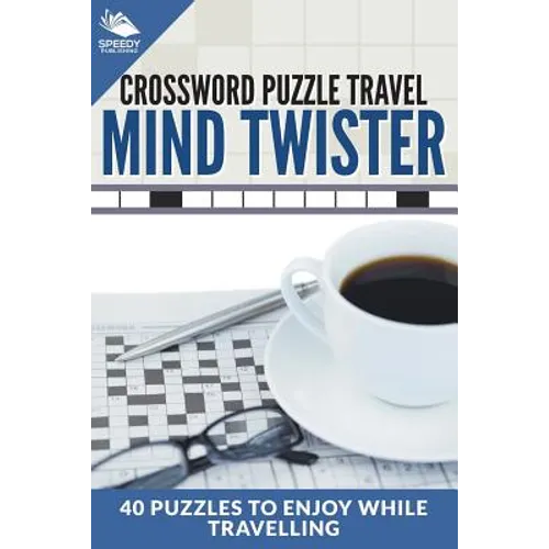 Crossword Puzzle Travel: Mind Twister: 40 Puzzles To Enjoy While Travelling - Paperback