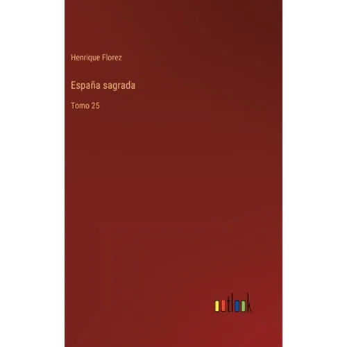 España sagrada: Tomo 25 - Hardcover