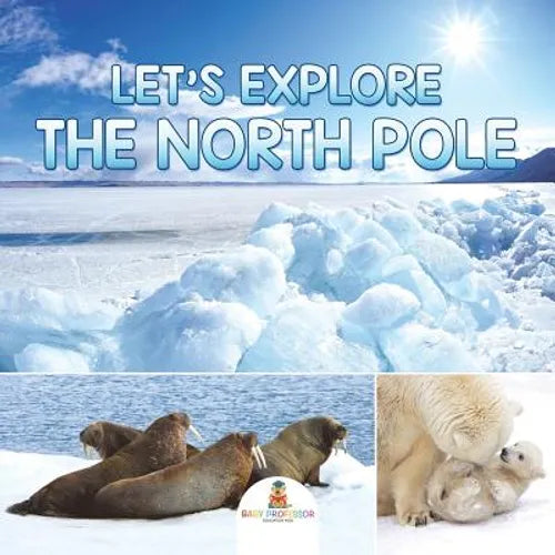 Let's Explore the North Pole - Paperback