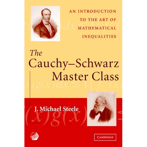 The Cauchy-Schwarz Master Class: An Introduction to the Art of Mathematical Inequalities - Paperback
