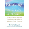 Breaking the Cycle of Abuse: How to Move Beyond Your Past to Create an Abuse-Free Future - Paperback