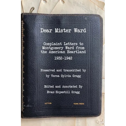 Dear Mister Ward: Complaint Letters to Montgomery Ward From The American Heartland 1932-1942 - Paperback