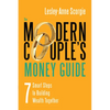 The Modern Couple's Money Guide: 7 Smart Steps to Building Wealth Together - Paperback