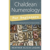 Chaldean Numerology for Beginners: How Your Name & Birthday Reveal Your True Nature & Life Path - Paperback