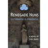 Renegade Nuns: Sisterhood is Powerful - Paperback