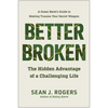Better Broken: The Hidden Advantage of a Challenging Life - Hardcover