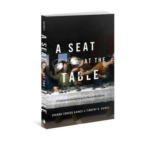 A Seat at the Table: A Generation Reimagining Its Place in the Church - Paperback