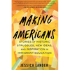 Making Americans: Stories of Historic Struggles, New Ideas, and Inspiration in Immigrant Education - Hardcover