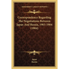 Correspondence Regarding The Negotiations Between Japan And Russia, 1903-1904 (1904) - Paperback