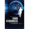 The Rise and Fall of Homo Economicus: The Myth of the Rational Human and the Chaotic Reality - Paperback