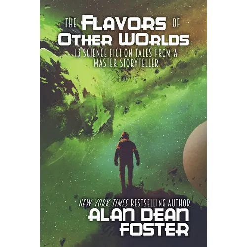 The Flavors of Other Worlds: 13 Science Fiction Tales from a Master Storyteller - Hardcover